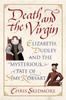 Книга Death and the Virgin : Elizabeth, Dudley and the Mysterious Fate of Amy Robsart