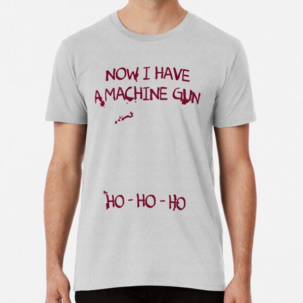 Die Hard: Now I Have a Machine Gun Ho Ho Ho T-Shirt S-5XL Best T-Shirt