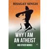 WHY I AM AN ATHEIST Paperback By Bhagat Singh