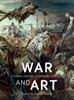 The War and Art : A Visual History of Modern Conflict Book