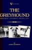 Книга The Greyhound : Breeding, Coursing, Racing, Etc. (a Vintage Dog Books Breed Classic)