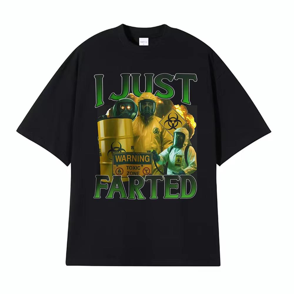 Funny I Just Farting Humorous Gift Unisex TShirt Unisexs Clothing Hot Sale Oversized Short Sleeve TShirt Street Vintage Tee Shirt