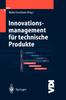 Книга Innovationsmanagement Fur Technische Produkte : Systematische Und Integrierte Produktentwicklung Und Produktionsplanung