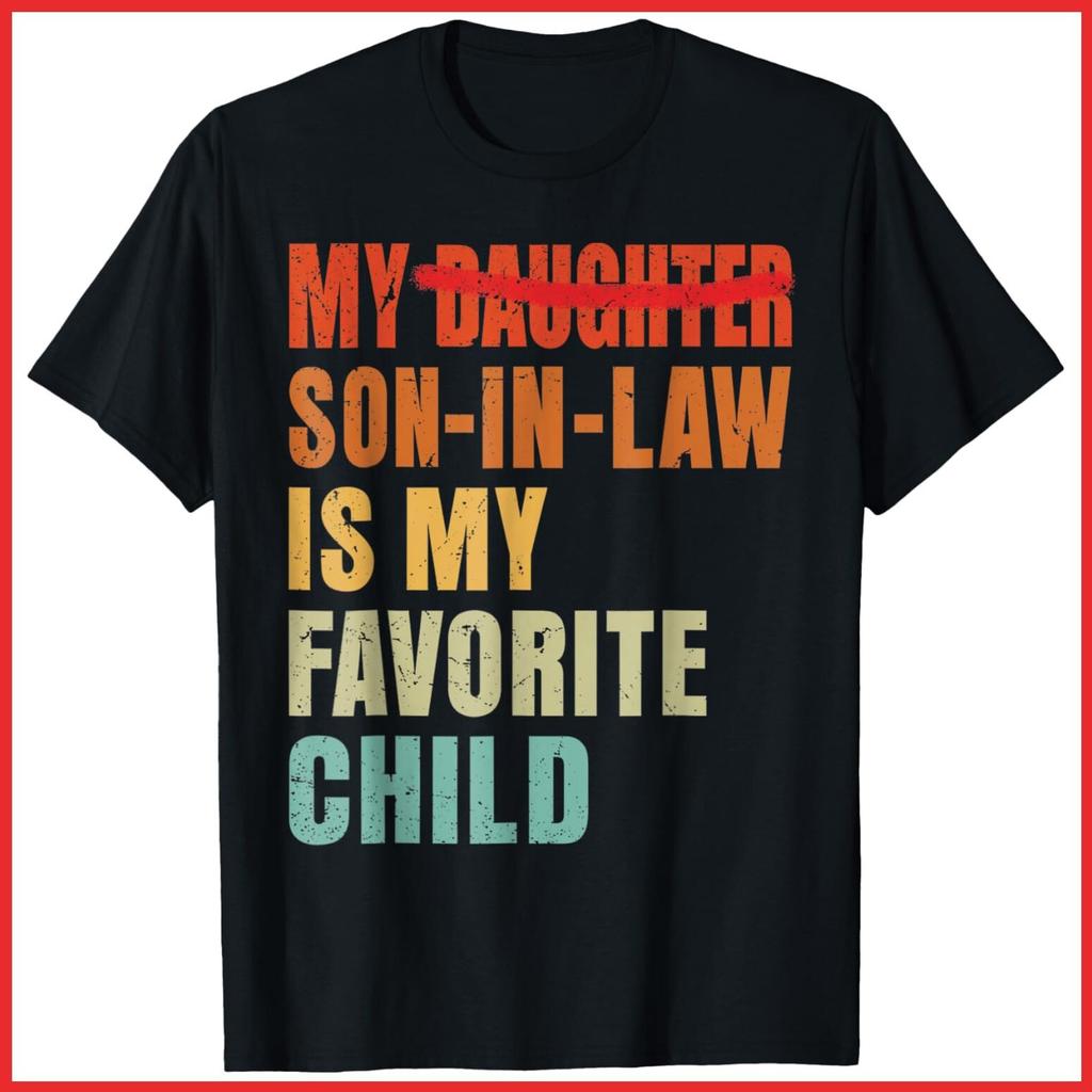 My Son In Law Is My Favorite Child Funny Fathers Day Black Cotton T-Shirt S-5XL