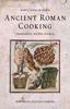 The Ancient Roman Cooking : Ingredients, Recipes, Sources Book