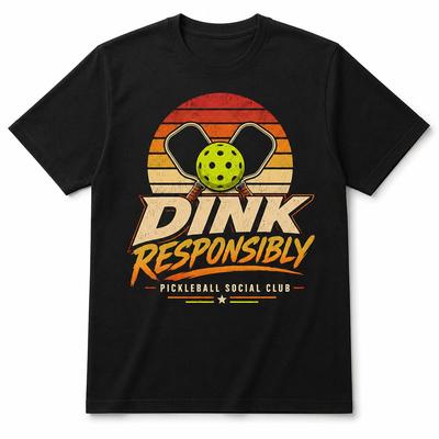 Dink Responsibly Pickleball T Shirt, Funny Paddle Sport Gift, Social Club Tee