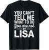 You Can't Tell Me What To Do You Are Not My Lisa T-Shirt Unisex T-Shirt