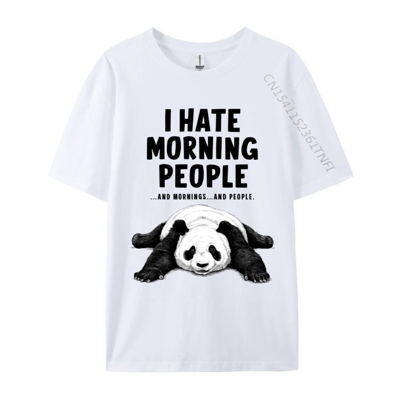 I Hate Morning People And Mornings And People Panda Normal Fashionable Tshirts Plain Oneck Tops Tees Cotton Unisex Tee Shirt