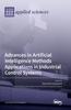 Книга Advances In Artificial Intelligence Methods Applications In Industrial Control Systems