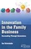 Книга Innovation In the Family Business : Succeeding Through Generations
