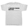 Funny I Never Finish Anything Graphic Cotton T-shirts Men Women's Fashion Casual Tshirt Loose Oversized Streetwear ADHD T Shirt