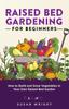 Книга Raised Bed Gardening For Beginners How To Build And Grow Vegetables In Your Own by Susan Wright - Paperback