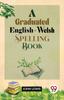 Книга A Graduated English-Welsh Spelling Book