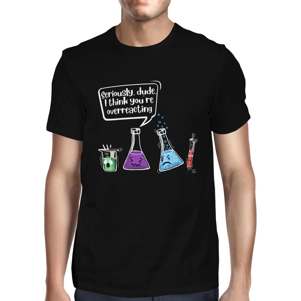 1Tee Mens Seriously Dude I think You're Overreacting Chemistry T-Shirt