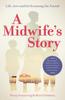 The A Midwife's Story : Life, Love and Birth Among the Amish Book