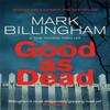 Good As Dead by Mark Billingham Paperback Book 9780751544978