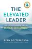 Книга The Elevated Leader : Level Up Your Leadership Through Vertical Development