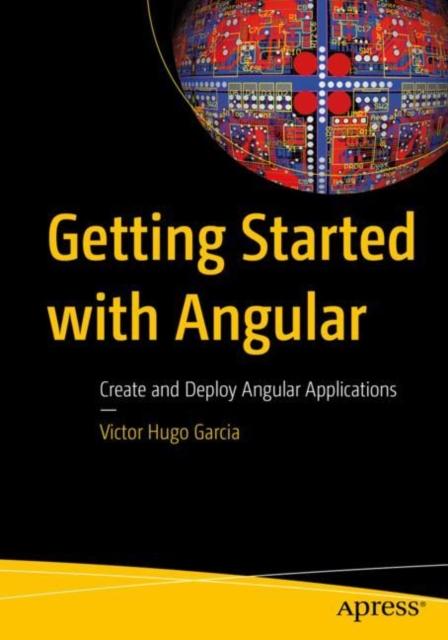 Книга Getting Started with Angular : Create and Deploy Angular Applications