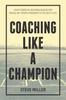 Книга Coaching Like a Champion : Eight Essential Building Blocks for Taking Any Sports Program To the Next Level