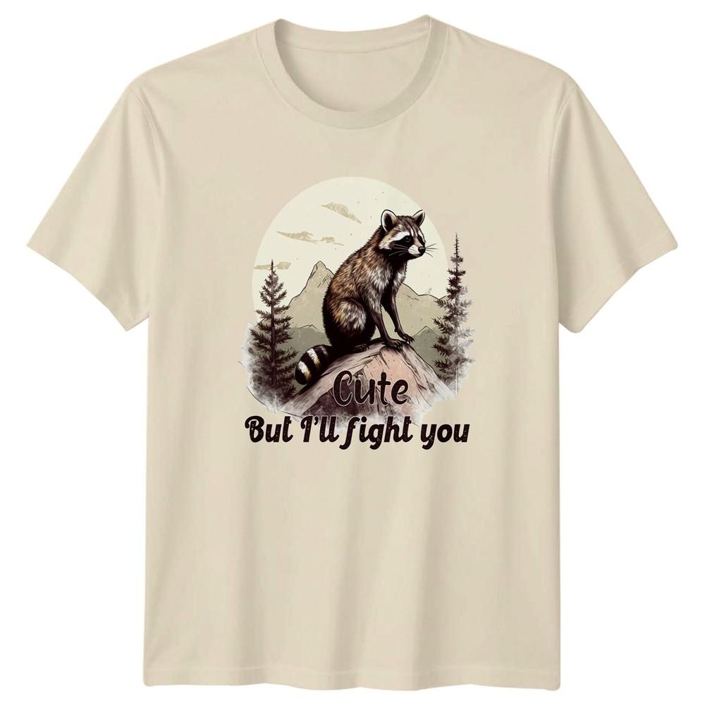 Cute But Ill Fight You TShirt Raccoon Hiking Funny Outdoors Birthday Gift