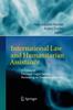 Книга International Law and Humanitarian Assistance : A Crosscut Through Legal Issues Pertaining To Humanitarianism