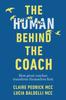 Книга The Human Behind the Coach : How Great Coaches Transform Themselves First
