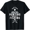 I 'm Not Always Thinking About Hunting Sometimes It 's Fishing Gift Unisex T-Shirt