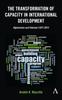 The The Transformation of Capacity In International Development : Afghanistan and Pakistan (1977???2017) Book
