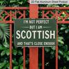 2D Flat, 1pc Scottish Pride Wall Sign "I'm Not Perfect But I Am Scottish" - Funny Scottish Humor Artificial Aluminium Plaque with Scottish Flag