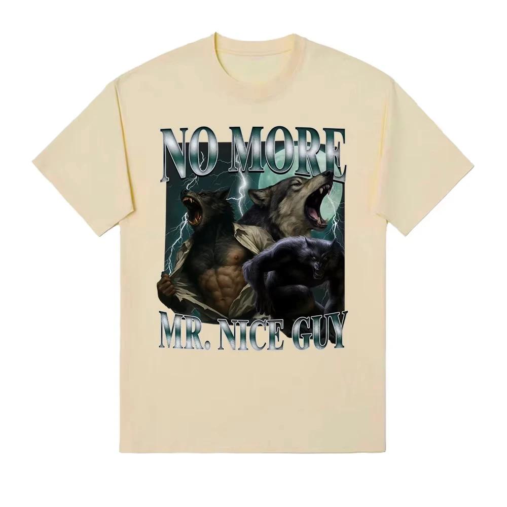 No More Mr Nice Guy Funny Alpha Werewolf T Shirt Casual Vintage Sigma Wolf Meme Tshirts Unisex Women Summer Tops Oversized Tshirt