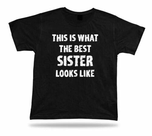 This Is How The Best Sister Looks Like T Shirt Occasion Gift Birhday Tee