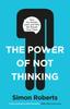 Книга The Power of Not Thinking : Why We Should Stop Thinking and Start Trusting Our Bodies