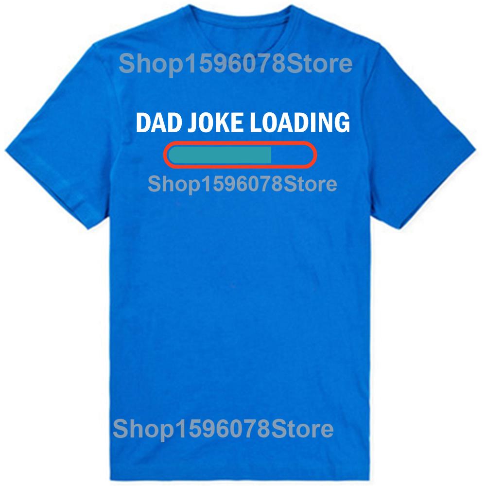 Dad Joke Loading Funny Fathers Day Humor Bad Pun Daddy Gift TShirt Unisex Summer Streetwear Tops Custom TShirt Camiseta