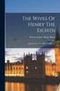 Книга The Wives Of Henry The Eighth : And The Parts They Played In History