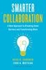 The Smarter Collaboration : A New Approach To Breaking Down Barriers and Transforming Work Book