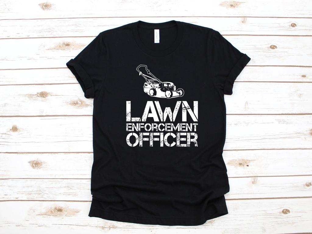 Funny Lawn Enforcement Officer T-Shirt, Lawn Care Lawn Mowing Shirt, Tank Top, T-shirt, T-shirt,T-shirt, Landscaping Apparel Gift