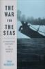 Книга The War for the Seas : A Maritime History of World War II