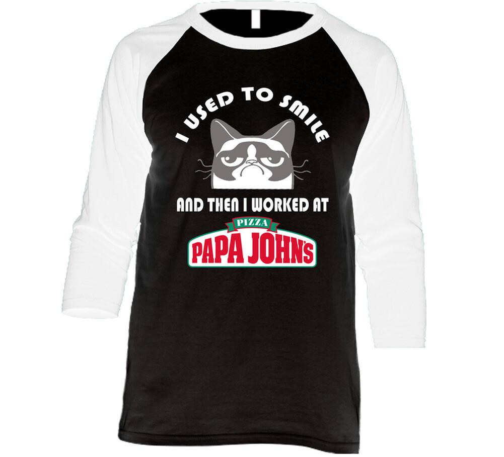 Papa Johns I Used To Smile Then I Worked There Funny Occupation Raglan 34 Sleev