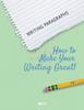 The Writing Paragraphs : How To Make Your Writing Great Book