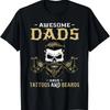 Awesome Dads Have Tattoos and Beards Skull T-Shirt