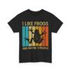 Frogs Lovers I Like Frogs And Maybe 3 People Amphibians Women Men Funny Shirt
