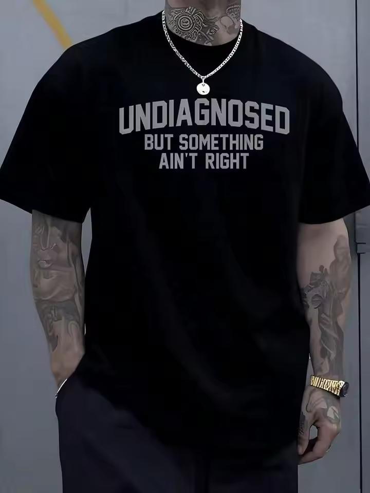Undiagnosed But Something Ain't Right Print T shirt Men's Vintage Graphic Tee Summer Streetwear Casual T shirt Perfect Gift 1pcs