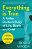 The Everything Is True : A Junior Doctor's Story of Life, Death and Grief In a Time of Pandemic Book