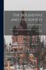 Книга The Bolsheviks and the Soviets : The Present Government of Russia, What the Soviets Have Done, Diffic