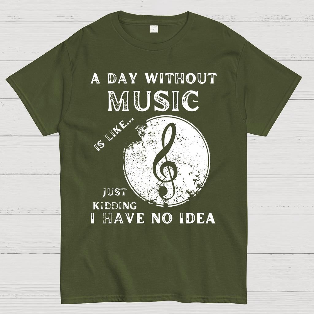 A Day Without Music Is Like Just Kidding I Have No Idea Cotton Summer Casual Cool Loose T-Shirt