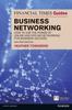 Книга Financial Times Guide To Business Networking, The : How To Use the Power of Online and Offline Networking for Business Success