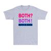 Both Both Both is Good Funny Bisexuality Bisexual Saying Unisexs TShirt
