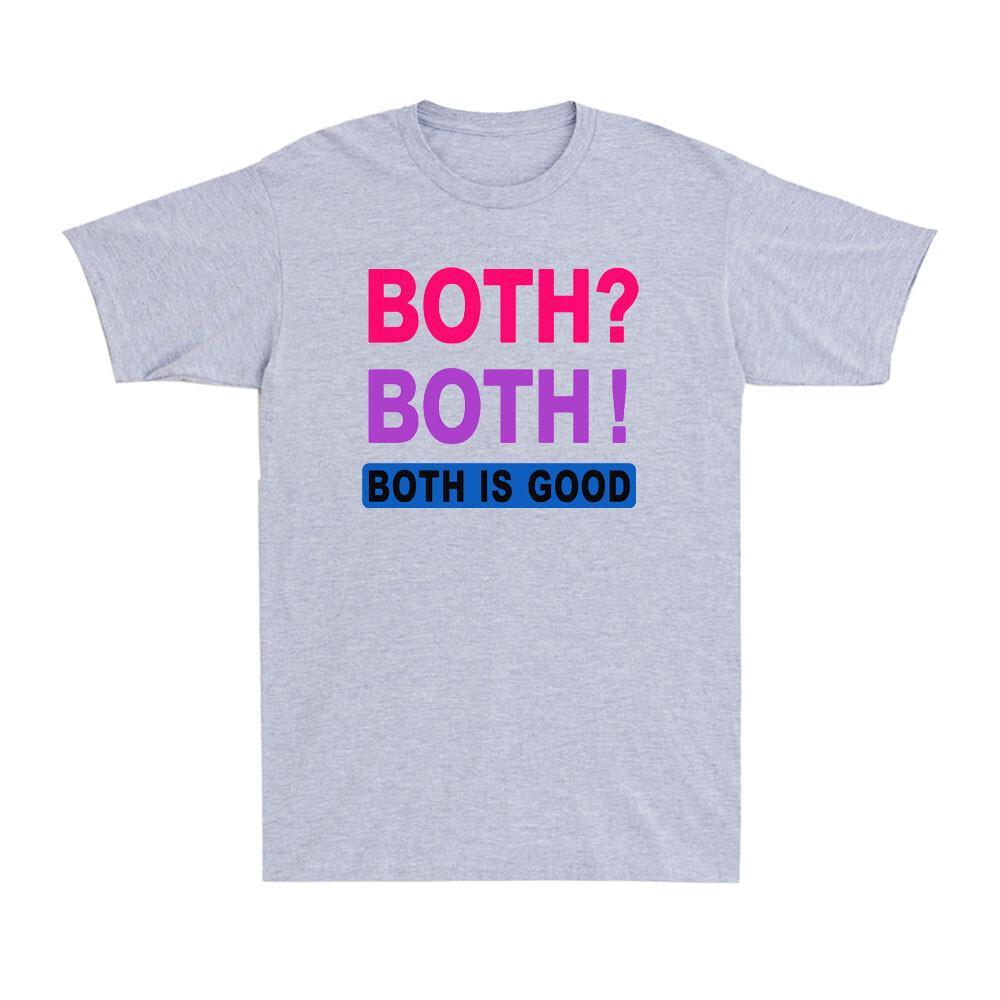 Both Both Both is Good Funny Bisexuality Bisexual Saying Unisexs TShirt