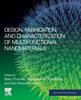 The Design, Fabrication, and Characterization of Multifunctional Nanomaterials Book