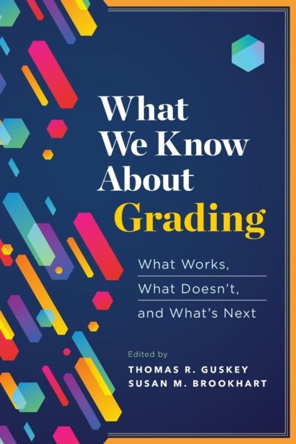 The What We Know About Grading : What Works, What Doesn't, and What's Next Book